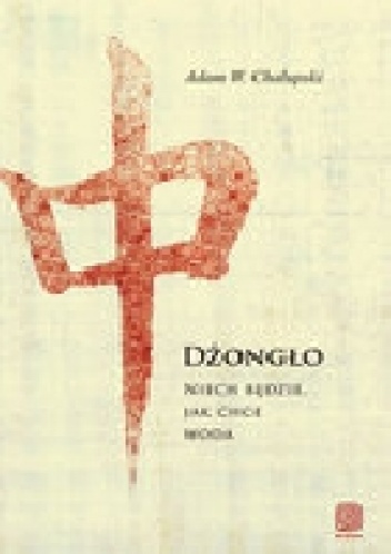 Okładka: Adam Chałupski - Dżongło. Niech Będzie, Jak Chce Woda