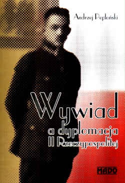 Okładka: Andrzej Pepłoński - Wywiad a dyplomacja II Rzeczypospolitej