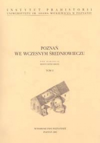 Okładka: Hanna Kóčka-Krenz - Poznań we wczesnym średniowieczu, Tom V