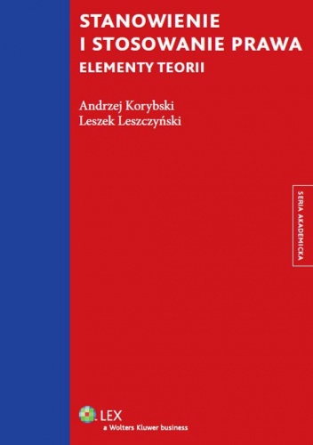 Okładka: Leszek Leszczyński - Stanowienie i stosowanie prawa. Elementy teorii