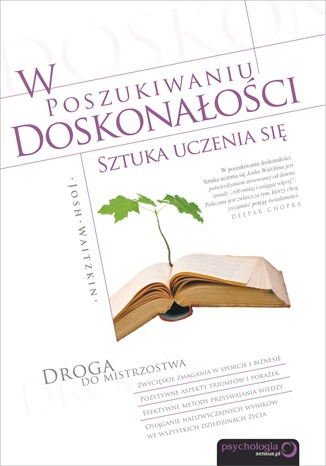 Okładka: Josh Waitzkin - W poszukiwaniu doskonałości. Sztuka uczenia się.