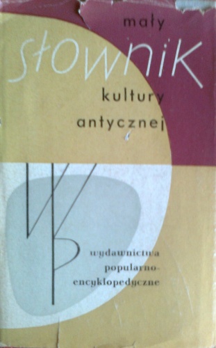 Okładka:  praca zbiorowa - Mały słownik kultury antycznej, Grecja, Rzym