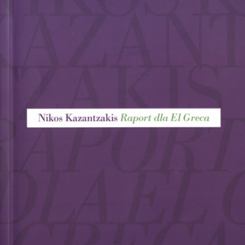Okładka: Nikos Kazantzakis - Raport dla El Greca