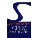 Okładka:  praca zbiorowa - Mały słownik chemii praktycznej