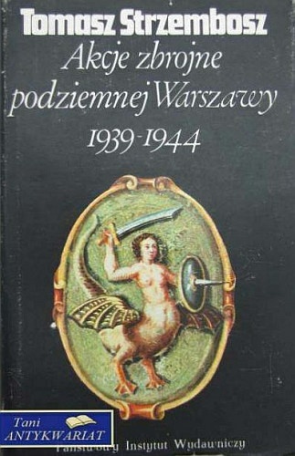 Okładka: Tomasz Strzembosz - Akcje zbrojne podziemnej Warszawy 1939-1944