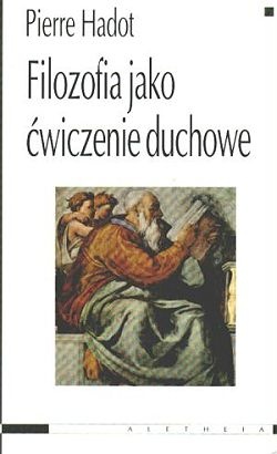 Okładka: Pierre Hadot - Filozofia jako ćwiczenie duchowe