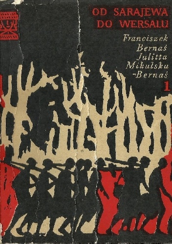 Okładka: Julitta Mikulska-Bernaś - Od Sarajewa do Wersalu. Część 1