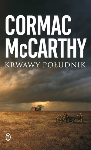 Okładka: Cormac McCarthy - Krwawy południk albo Wieczorna łuna na Zachodzie