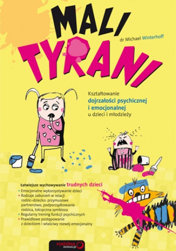 Okładka: Michael Winterhoff - Mali tyrani. Kształtowanie dojrzałości psychicznej i emocjonalnej u dzieci i młodzieży