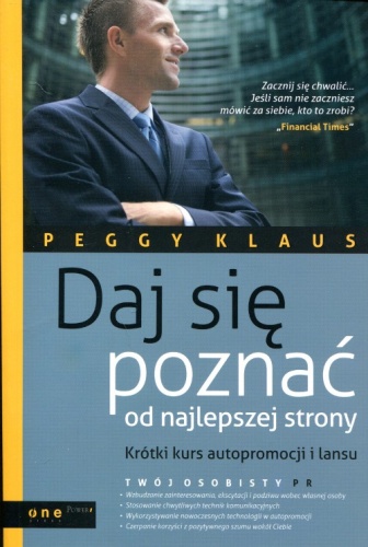 Okładka: Peggy Klaus - Daj się poznać od najlepszej strony. Krótki kurs autopromocji i lansu