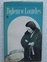 Okładka: Zbigniew Stolarek - Byłem w Lourdes. Miasto cudów widziane własnymi i cudzymi oczami