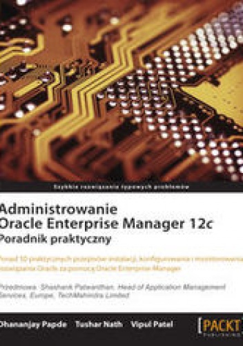 Okładka:  praca zbiorowa - Administrowanie Oracle Enterprise Manager 12c. Poradnik praktyczny. Poradnik praktyczny