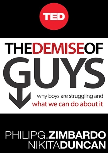 Philip G. Zimbardo - The Demise of Guys: Why Boys Are Struggling and What We Can Do About It