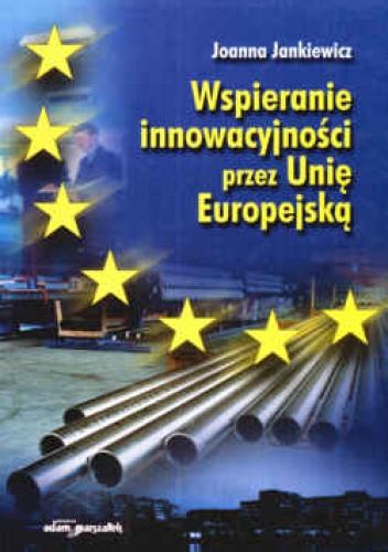Okładka: Joanna Jankiewicz - Wspieranie inowacyjności przez Unię Europejską