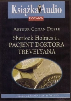 Okładka: Arthur Conan Doyle - Sherlock Holmes i... pacjent doktora Travelyana