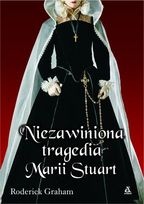 Okładka: Roderick Graham - Niezawiniona tragedia Marii Stuart