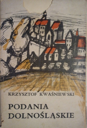 Okładka: Krzysztof Kwaśniewski - Podania dolnośląskie