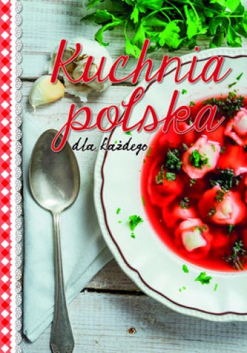 Okładka:  praca zbiorowa - Kuchnia polska dla każdego