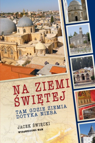Okładka: Jacek Święcki - Na ziemi świętej. Tam gdzie ziemia dotyka nieba