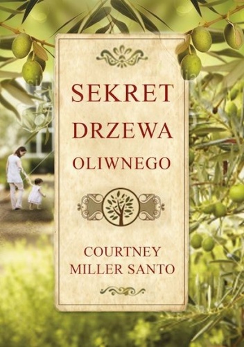 Okładka: Courtney Miller Santo - Sekret drzewa oliwnego