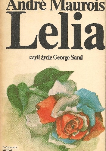 Okładka: André Maurois - Lelia, czyli życie George Sand tom 2