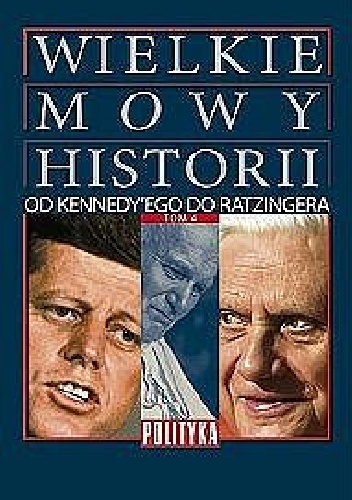 Okładka:  praca zbiorowa - „Wielkie Mowy Historii” Tom 4. Od Kennedy`ego do Ratzingera.