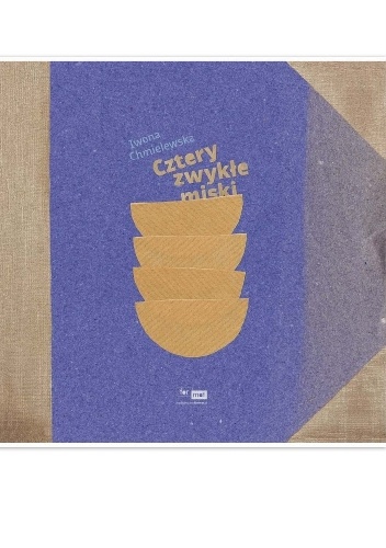 Okładka: Iwona Chmielewska - Cztery zwykłe miski