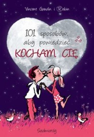 Okładka: Vincent Gaudin - 101 sposobów, aby powiedzieć KOCHAM CIĘ