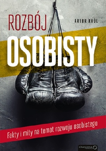 Okładka: Artur Król - Rozbój osobisty. Fakty i mity na temat rozwoju osobistego