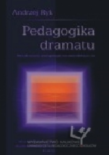Okładka: Andrzej Ryk - Pedagogika dramatu. Poszukiwania antropologiczno-metodologiczne