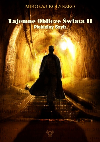 Okładka: Mikołaj Kołyszko - Tajemne Oblicze Świata II. Piekielny Szyfr