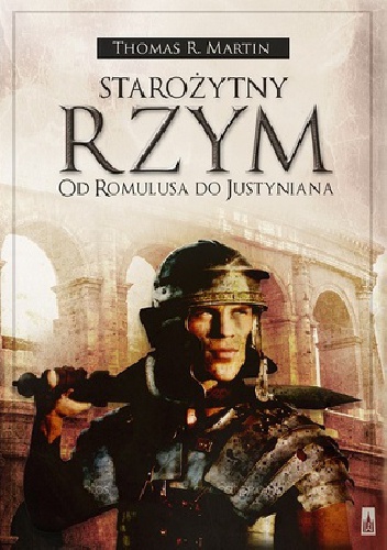 Okładka: Thomas R. Martin - Starożytny Rzym. Od Romulusa do Justyniana
