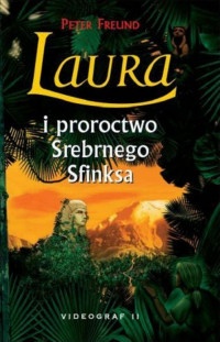 Okładka: Peter Freund - Laura i proroctwo Srebrnego Sfinksa