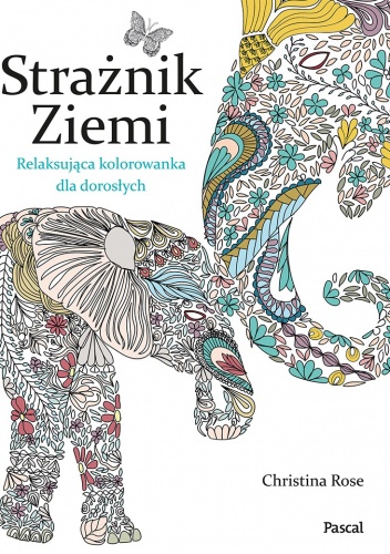 Okładka: Christina Rose - Strażnik Ziemi. Relaksująca kolorowanka dla dorosłych