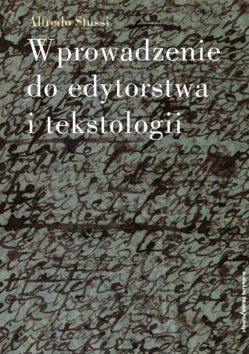 Okładka: Alfredo Stussi - Wprowadzenie do edytorstwa i tekstologii
