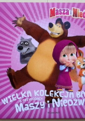Okładka: Oleg Kuzovkov - Wielka kolekcja bajek o przygodach Maszy i Niedźwiedzia