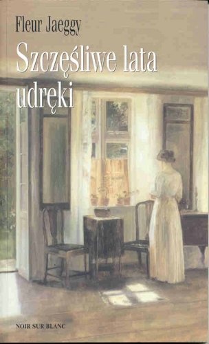 Okładka: Fleur Jaeggy - Szczęśliwe lata udręki