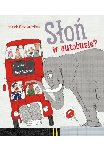 Okładka: Patricia Cleveland-Peck - Słoń w autobusie?