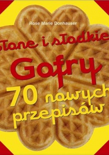 Okładka: Rose Marie Donhauser - Słone i słodkie gofry