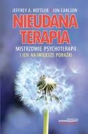 Okładka: Jon Carlson - Nieudana terapia. Mistrzowie psychoterapii i ich największe porażki