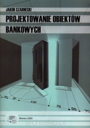 Okładka: Jakub Czarnecki - Projektowanie obiektów bankowych