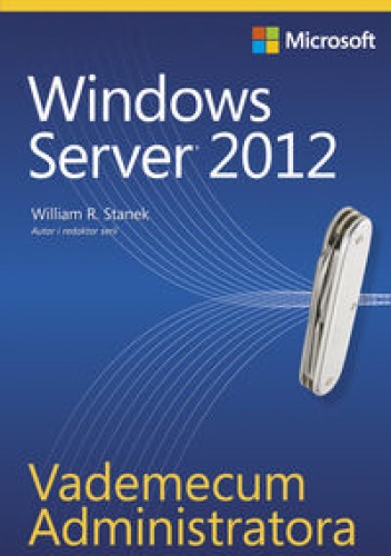 Okładka: William R. Stanek - Vademecum Administratora Windows Server 2012