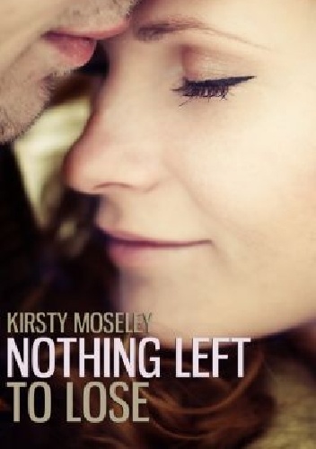 Okładka: Kirsty Moseley - Nothing Left to Lose