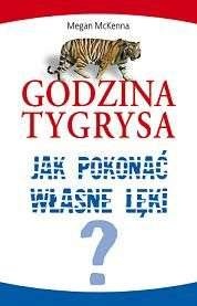 Okładka: Megan McKenna - Godzina Tygrysa. Jak Pokonać Własne Lęki?