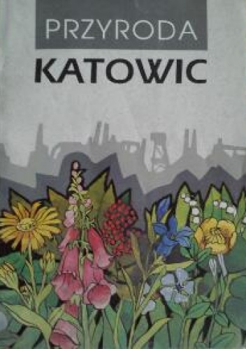 Okładka: Barbara Tokarska-Guzik - Przyroda Katowic