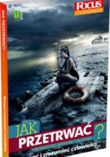 Okładka:  praca zbiorowa - Jak przetrwać : katastrofę, wypadek, chorobę