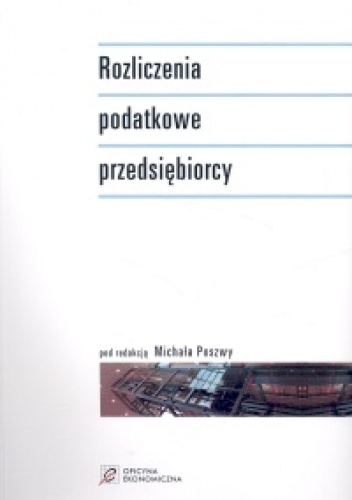 Okładka: Michał Poszwa - Rozliczenia podatkowe przedsiębiorcy