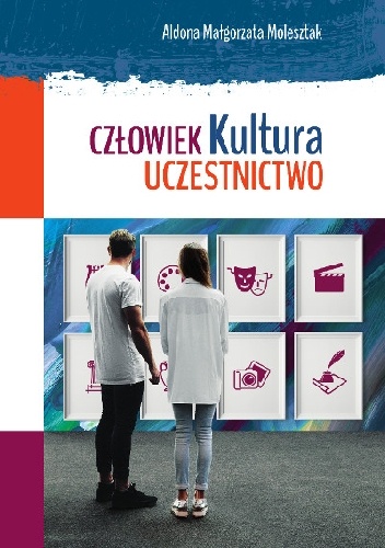 Okładka: Aldona Małgorzata Molesztak - Człowiek. Kultura. Uczestnictwo