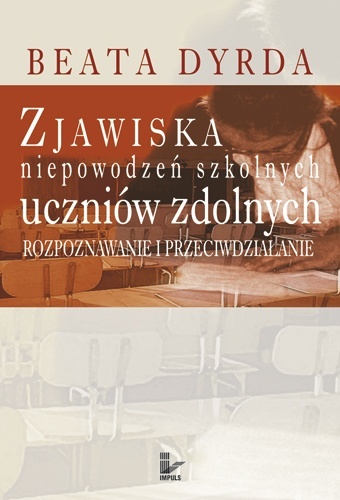 Okładka: Beata Dyrda - Zjawiska niepowodzeń szkolnych uczniów zdolnych