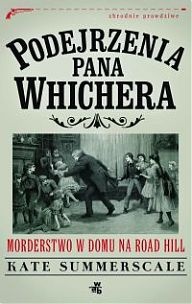 Okładka: Kate Summerscale - Podejrzenia pana Whichera. Morderstwo w domu na Road Hill
